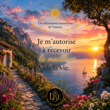 Affirmation lumineuse « Je m'autorise à recevoir le meilleur de la vie » sur un paysage méditerranéen coloré au coucher du soleil.
