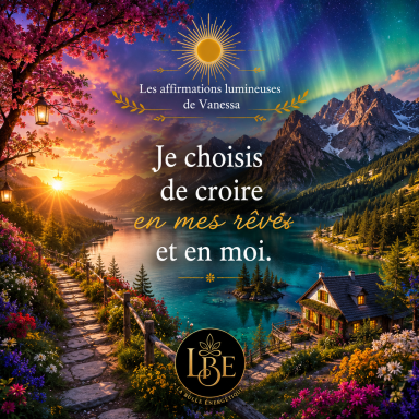 Affirmation lumineuse « Je choisis de croire en mes rêves et en moi » sur un paysage féerique mêlant lac turquoise, montagnes majestueuses.